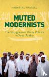 Al-Rasheed, Madawi - Muted Modernists