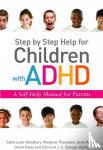 Daley, David, Laver-Bradbury, Cathy, Weeks, Anne, Sonuga-Barke, Edmund J. S - Step by Step Help for Children with ADHD - A Self-Help Manual for Parents