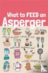 Patten, Sarah - What to Feed an Asperger