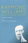 McGuigan - Raymond Williams on Culture and Society: Essential Writings - Essential Writings