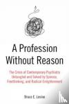 Levine, Bruce E. - A Profession Without Reason