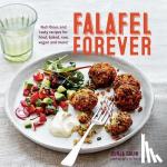 Gulin, Dunja - Falafel Forever - Nutritious and Tasty Recipes for Fried, Baked, Raw, Vegan and More!