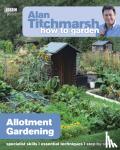 Titchmarsh, Alan - Alan Titchmarsh How to Garden: Allotment Gardening