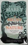 Mabey, Richard - A Brush With Nature
