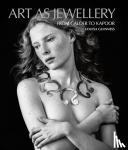 Guinness, Louisa - Art as Jewellery - From Calder to Kapoor