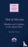 Fierro, Maribel - 'Abd al-Mu'min - Mahdism and Caliphate in the Islamic West