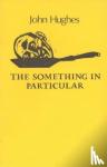 Hughes, John - The Something in Particular