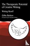 Bolton, Gillie - The Therapeutic Potential of Creative Writing