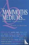 Steiner, Rudolf - From Mammoths to Mediums...