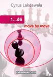 Lakdawala, Cyrus - 1...D6: Move by Move - Move by Move