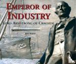 Smith, Ken - Emperor of Industry - Lord Armstrong of Cragside