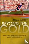 Mason, Bryan - Beyond the Gold - What Every Church Needs to Know About Sports Ministry