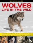 Green, Dr Jen - Exploring Nature: Wolves - Life in the Wild
