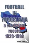 Robinson, Michael - Football in Yugoslavia 1923-1992 - A statistical record