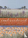 Wilford, Judy - Embroidered Landscapes - Hand Embroidery, Layering and Surface Stitching