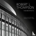 Thompson, Robert L, FAIA - Robert L Thompson - TVA Architects