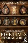 Cannon, Dolores (Dolores Cannon) - Five Lives Remembered