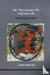 Hollis, James - On This Journey We Call Our Life
