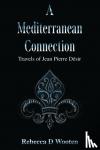 Wooten, Rebecca D - A Mediterranean Connection: Travels of Jean Pierre Desir