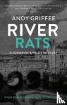Griffee, Andy - River Rats (Johnson & Wilde Crime Mystery #2) - Low-down deeds. War on the water. A Bath-based crime mystery.