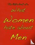 Ellis, Martin - Little Book of What Women Hate About Men