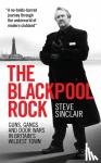 Sinclair, Steve - The Blackpool Rock - Gangsters, Guns and Door Wars in Britain's Wildest Town