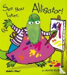 Kubler, Annie - See you later, Alligator!