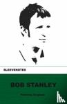 Stanley, Bob - Sleevenotes