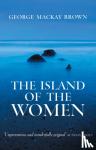 Brown, George Mackay - The Island of the Women - And Other Stories