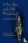 Richards, Anna Matlack - A New Alice in the Old Wonderland