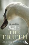 Waite, Dennis - Back to the Truth - 5000 years of Advaita