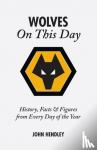 Hendley, John - Wolverhampton Wanderers on This Day