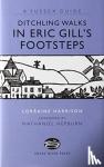 Harrison, Lorraine - Ditchling Walks - In Eric Gill's Footsteps
