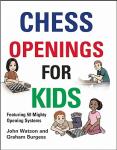 Watson, John, Burgess, Graham - Chess Openings for Kids