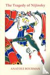 Bourman, Anatole - The Tragedy of Nijinsky