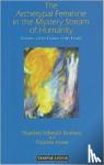 Schmidt-Brabant, Manfred, Sease, Virginia - The Archetypal Feminine in the Mystery Stream of Humanity - Towards a New Culture of the Family