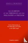 Prokofieff, Sergei O. - The Guardian of the Threshold and the Philosophy of Freedom - On the Relationship of the Philosophy of Freedom to the Fifth Gospel