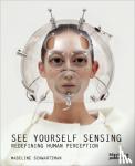 Schwartzman, Madeline - See Yourself Sensing - Redefining Human Perception