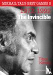 Karolyi, Tibor - The Invincible - Mikhail Tal's Best Games 3
