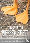 Giles, Edward - Those with Webbed Feet - All about British Ducks, Geese and Swans