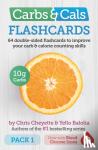 Cheyette, Chris, Balolia, Yello - Carbs & Cals Flashcards PACK 1 - 64 double-sided flashcards to improve your carb & calorie counting skills