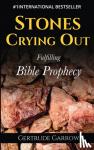 Garrow, Gertrude - Stones Crying Out - Fulfilling Bible Prophecy