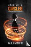 Harcourt, Paul - Growing in Circles - Learning the Rhythms of Discipleship