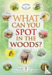 Buckingham, Caz, Pinnington, Andrea, Hoare, Ben - What Can You Spot in the Woods?