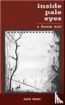 Ward, Dave - Inside Pale Eyes