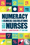 Davison, Neil (Teaching Fellow, Bangor University) - Numeracy and Clinical Calculations for Nurses, second edition