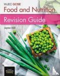 Hill, Jayne - WJEC GCSE Food and Nutrition: Revision Guide