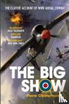 Clostermann, Pierre - The Big Show - The Classic Account of WWII Aerial Combat