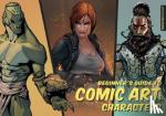  - Beginner's Guide to Comic Art: Characters