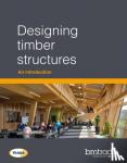 Norman, Dr James, Thomson, Dr Andrew - Designing timber structures - An introduction